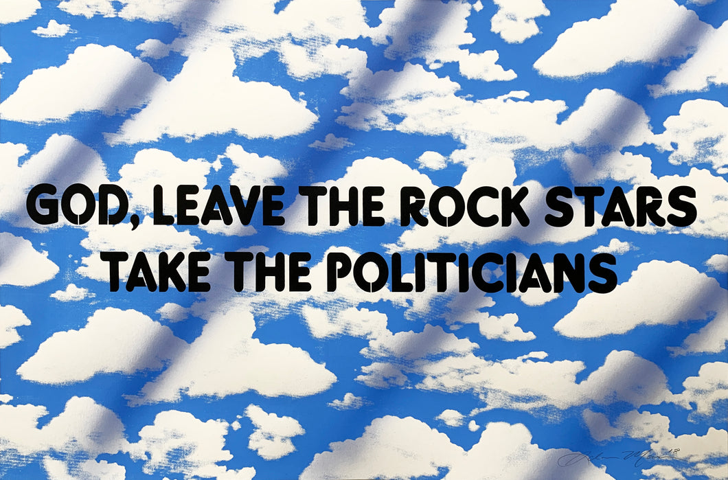 GOD, LEAVE THE ROCK STARS TAKE THE POLITICIANS - PRINT