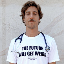 Load image into Gallery viewer, THE FUTURE WILL GET WEIRD T-SHIRT
